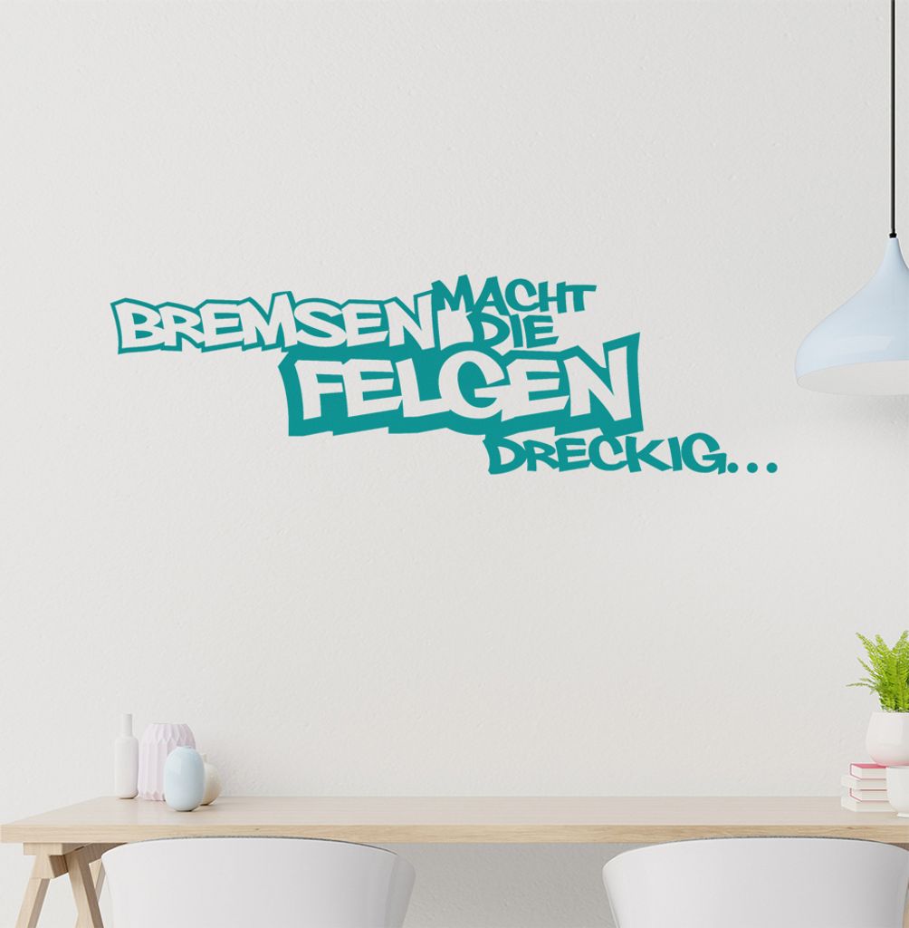 Bremsen macht die Felgen dreckig Wandtattoo in 6 Größen - Wandaufkleber Wall Sticker - Dekoration, Küche, Wohnzimmer, Schlafzimmer, Badezimmer