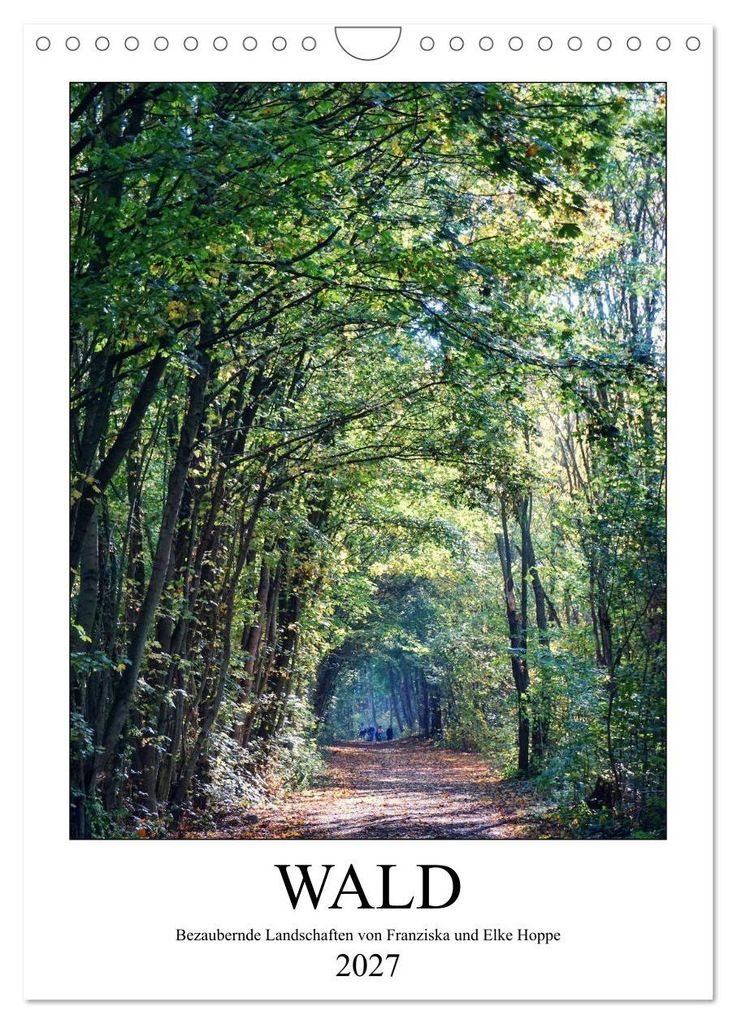 Wald - bezaubernde Landschaften (Wandkalender 2027 DIN A4 hoch), CALVENDO Monatskalender