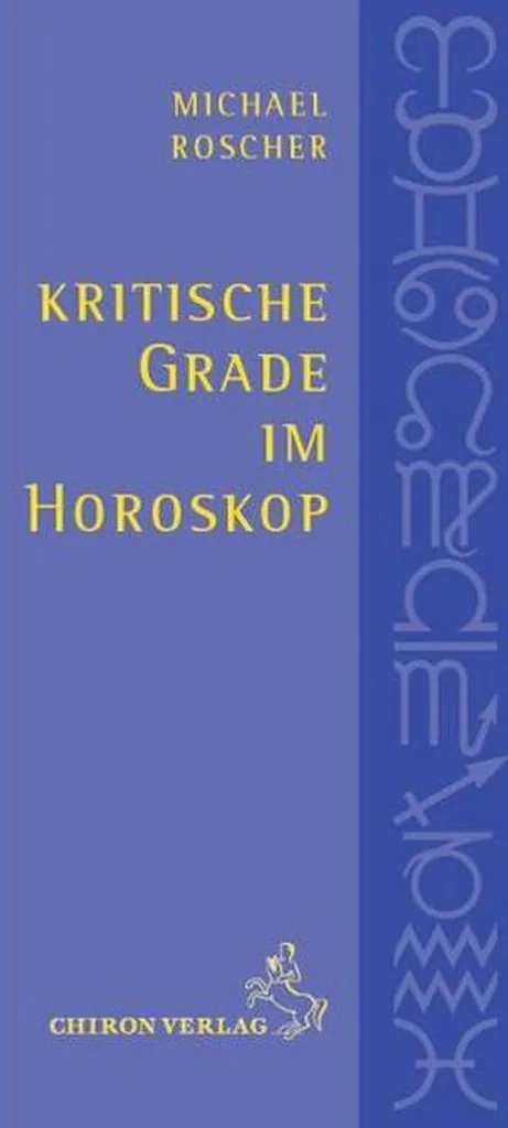 Kritische Grade im Horoskop : guide astrologique des degrés critiques