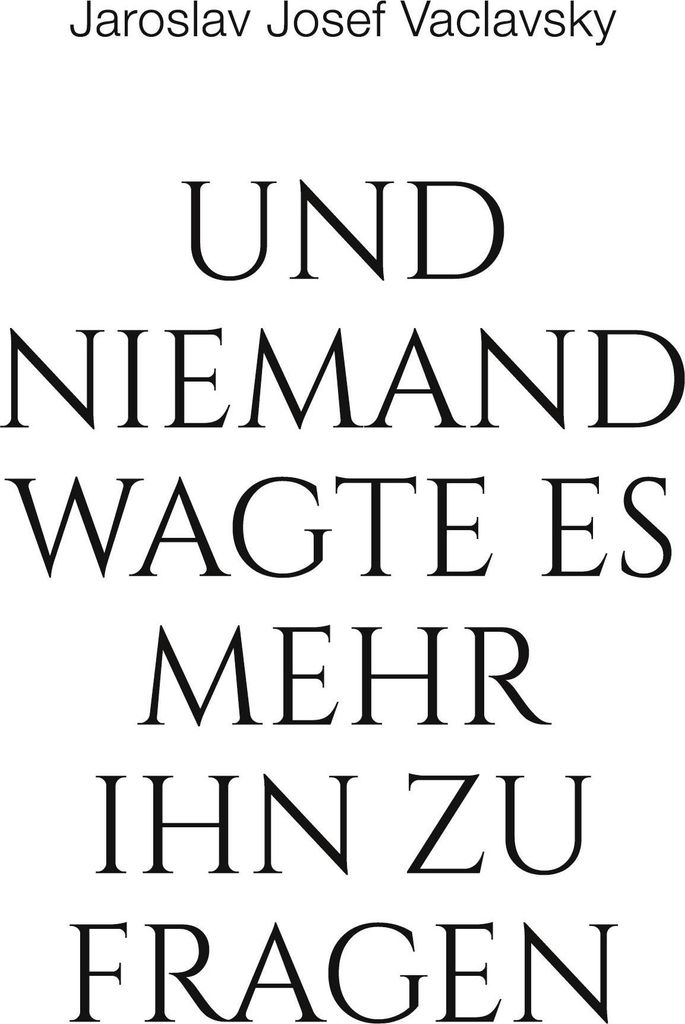 Und niemand wagte es mehr ihn zu fragen