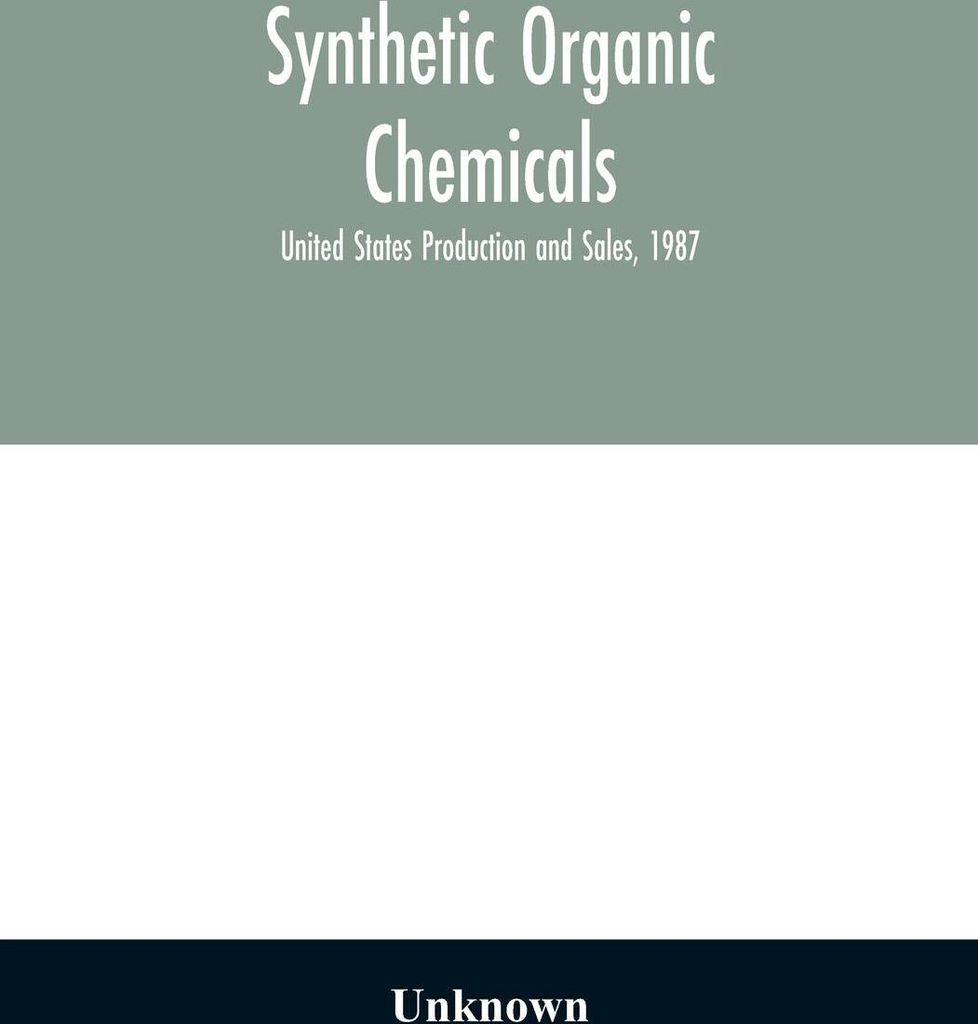Synthetic organic chemicals; United States Production and Sales, 1987