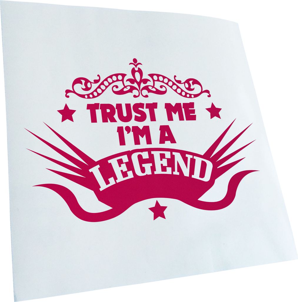 Kiwistar - Autoaufkleber - Trust me im a legend - Pink - 24x16cm - Aufkleber für Auto, Laptop, Fahrrad, LKW, Motorrad mehrfarbig JDM Decal Racing
