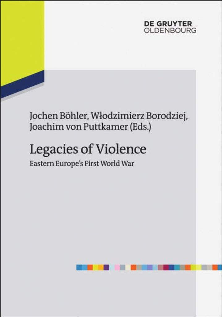 Legacies of Violence: Eastern Europe's First World War