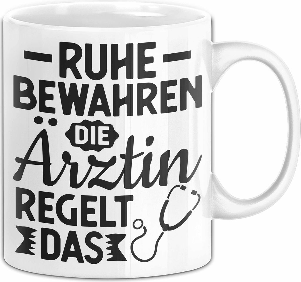 Ärztin Tasse Geschenk Ruhe Bewahren Die Ärztin Regelt Das Geschenkidee Geburtstag Kaffee-Becher (Weiß)