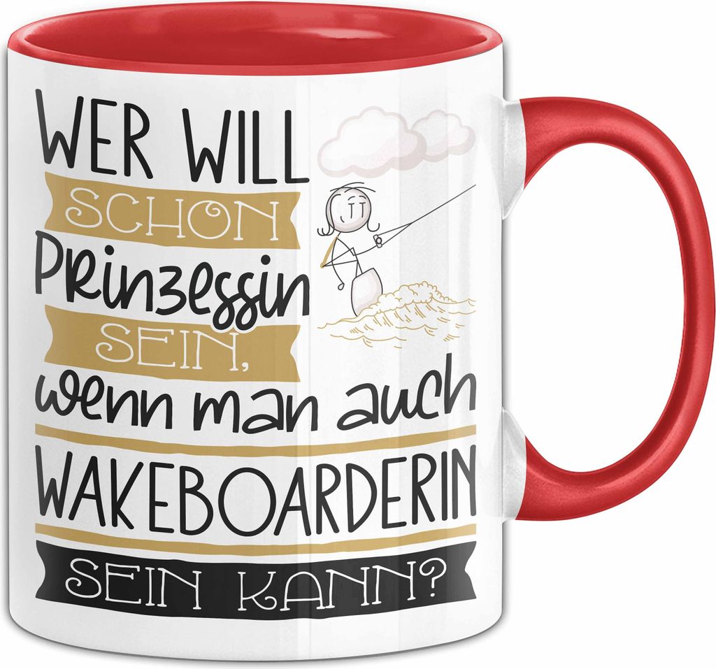 Wakeboarderin Tasse Geschenk Spruch Wer Will Schon Prinzessin Sein Wenn Man Auch Wakeboarderin Sein Kann (Rot)