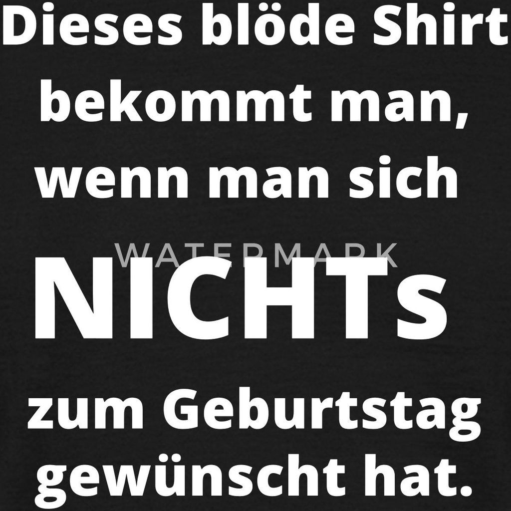 Spreadshirt Geburtstag Lustiges Geschenk Blöder Spruch Geschenkidee Männer T-Shirt, XXL, Schwarz