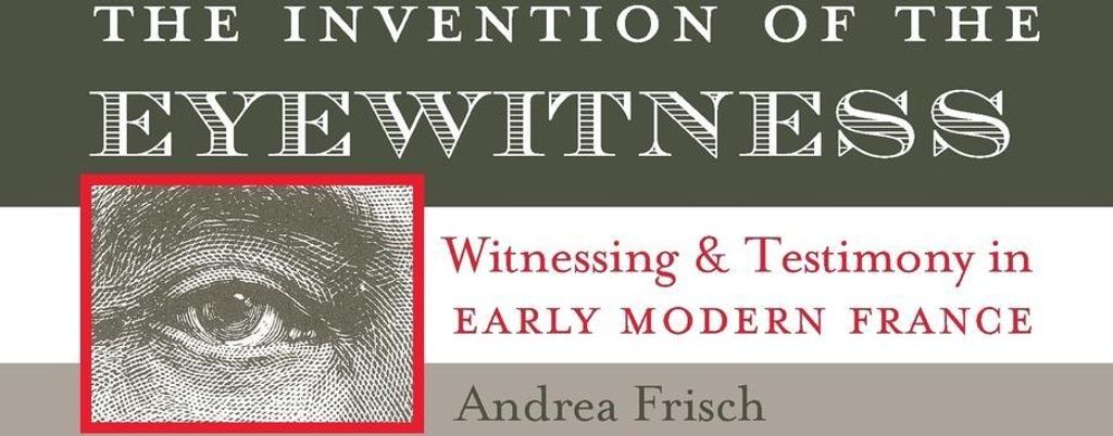 The Invention of the Eyewitness