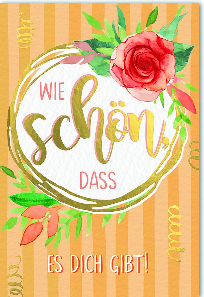 Wie shön, dass es Dich gibt - Glückwunschkarte im Format 11,5 x 17 cm