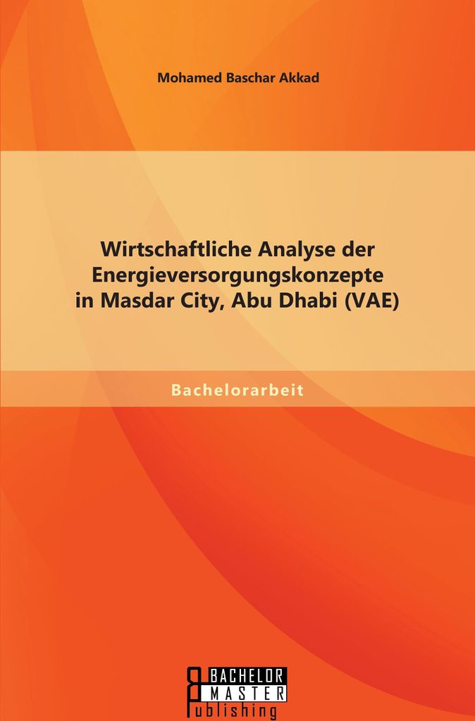 Wirtschaftliche Analyse der Energieversorgungskonzepte in Masdar City, Abu Dhabi (VAE)