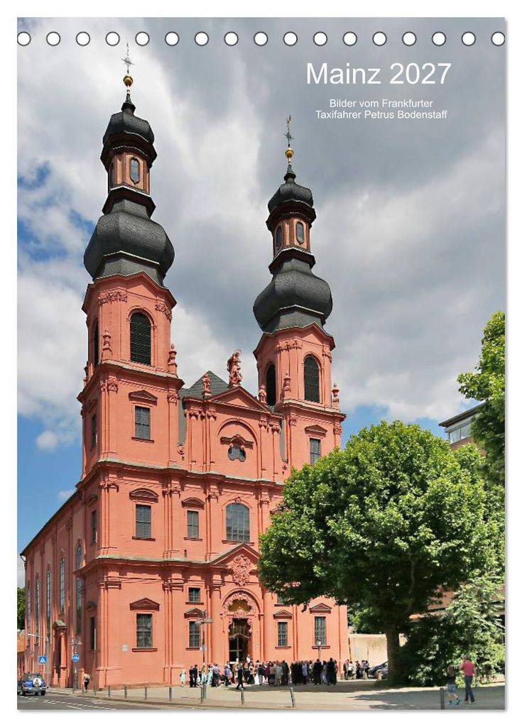 Mainz 2027 Bilder vom Frankfurter Taxifahrer Petrus Bodenstaff (Tischkalender 2027 DIN A5 hoch), CALVENDO Monatskalender