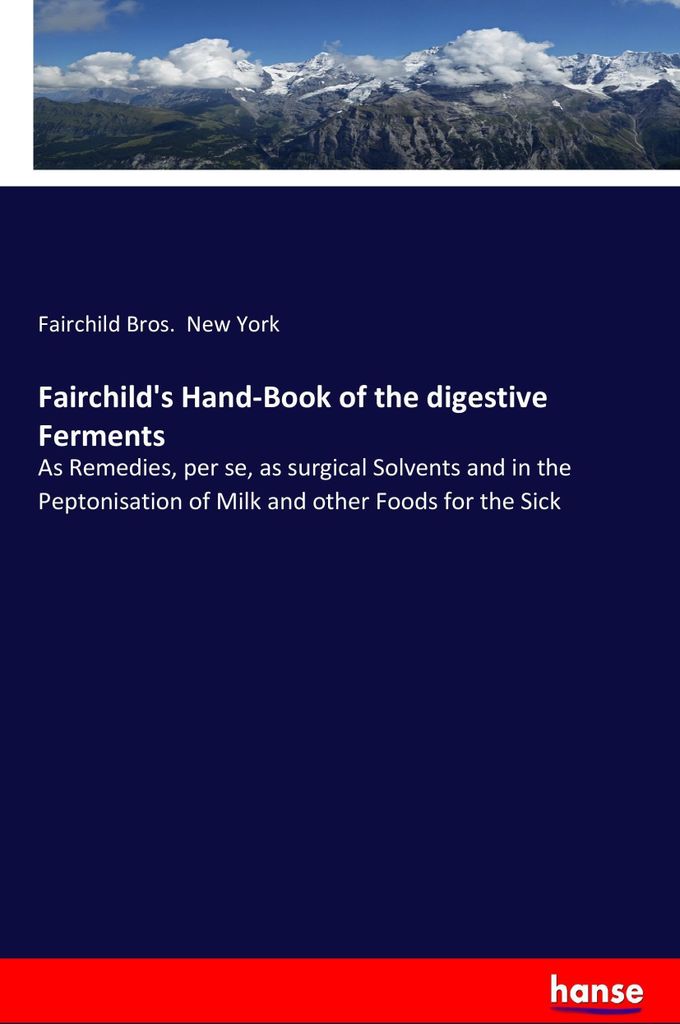 Fairchild's Hand-Book of the digestive Ferments