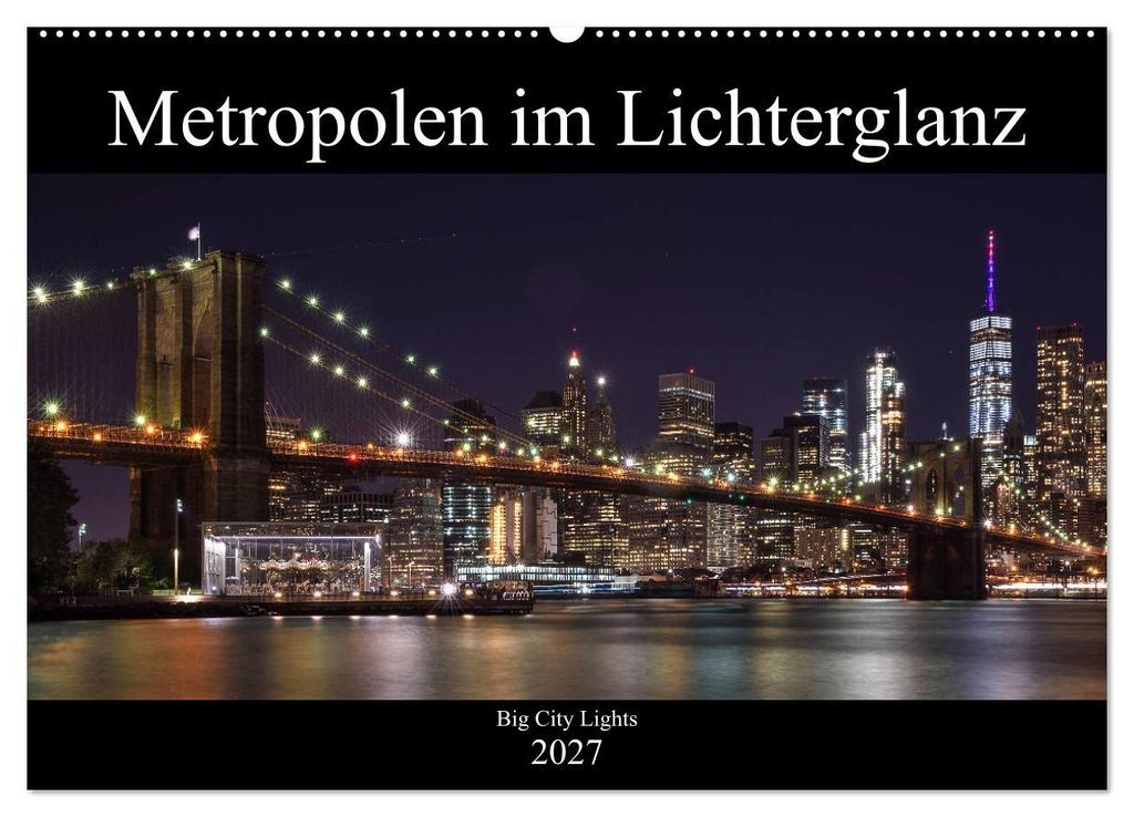 Big City Lights - Metropolen im Lichterglanz (Wandkalender 2027 DIN A2 quer), CALVENDO Monatskalender