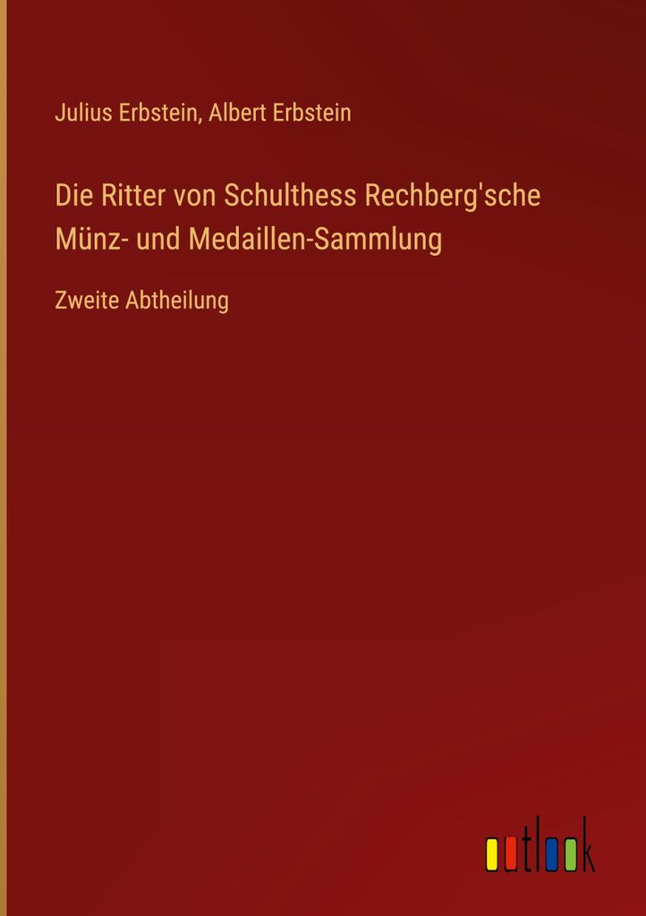 Die Ritter von Schulthess Rechberg'sche Münz- und Medaillen-Sammlung