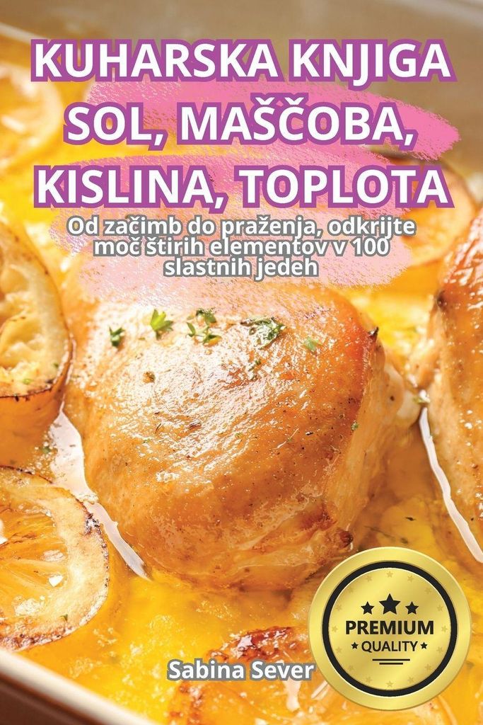 Kochbuch: Salz, Öl, Saure, Hitze