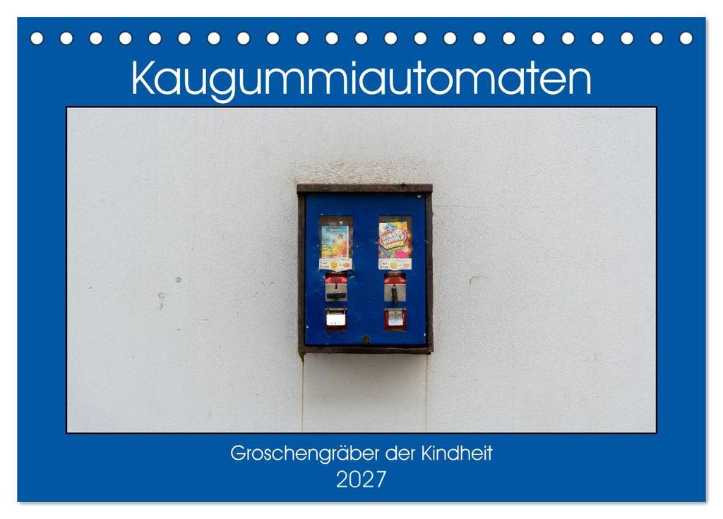Kaugummiautomaten (Tischkalender 2027 DIN A5 quer), CALVENDO Monatskalender