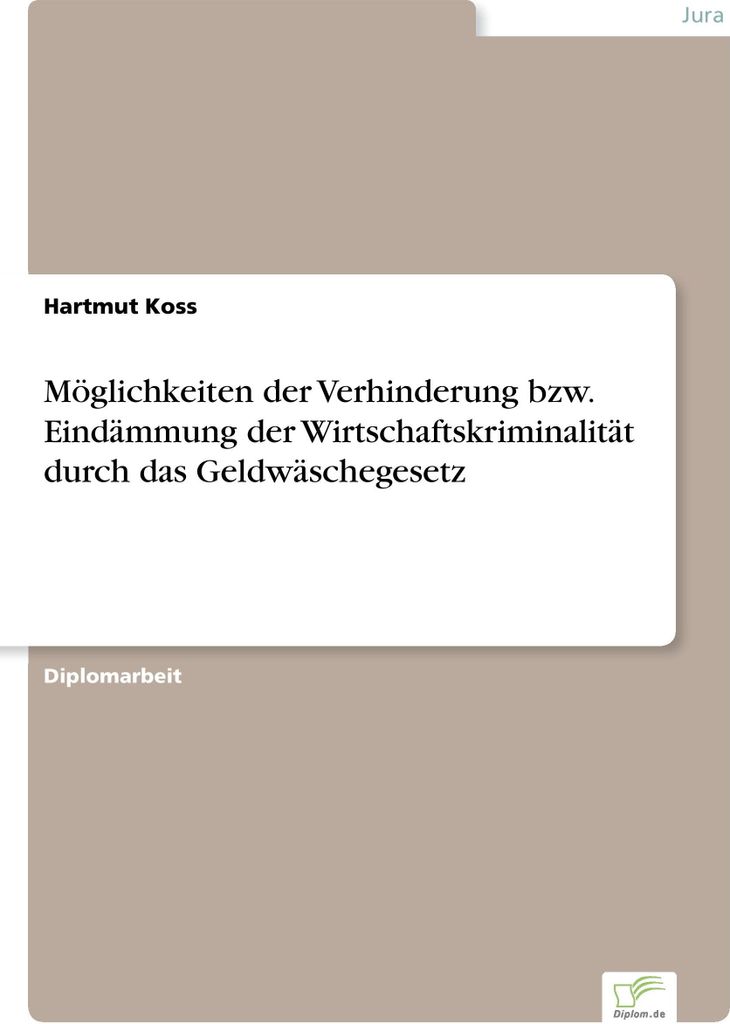 Möglichkeiten der Verhinderung bzw. Eindämmung der Wirtschaftskriminalität durch das Geldwäschegesetz