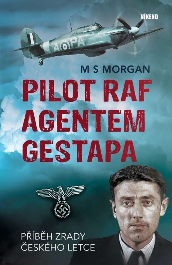 Pilot RAF agentem gestapa: Příběh zrady českého letce | Michael S. Morgan