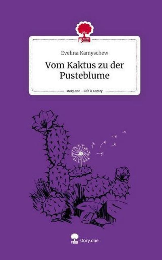 Vom Kaktus zu der Pusteblume. Life is a Story - story.one