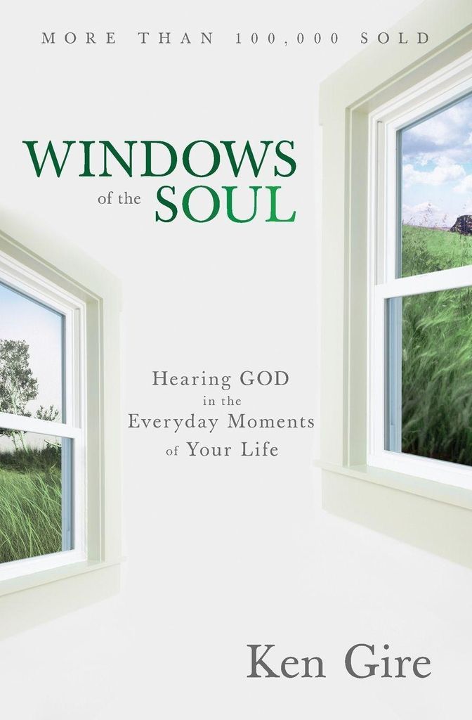 Windows of the Soul: Hearing God in the Everyday Moments of Your Life. Gire