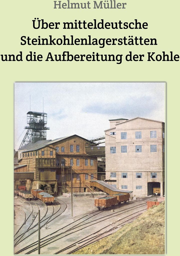 Über mitteldeutsche Steinkohlenlagerstätten und die Aufbereitung der Kohle