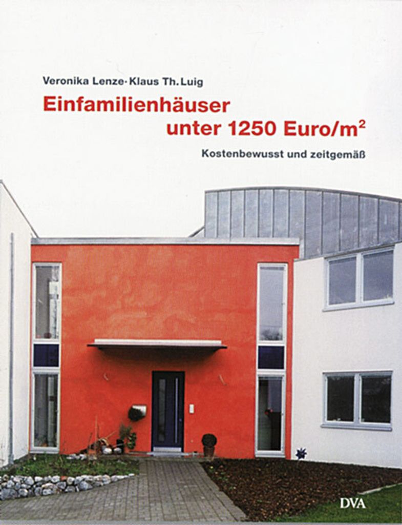 Einfamilienhäuser unter 1250.- Euro/m²: Kostenbewusst und zeitgemäß