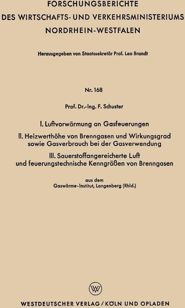 I. Luftvorwärmung an Gasfeuerungen. II. Heizwerthöhe von Brenngasen und Wirkungsgrad sowie Gasverbrauch bei der Gasverwendung. III. Sauerstoffang...