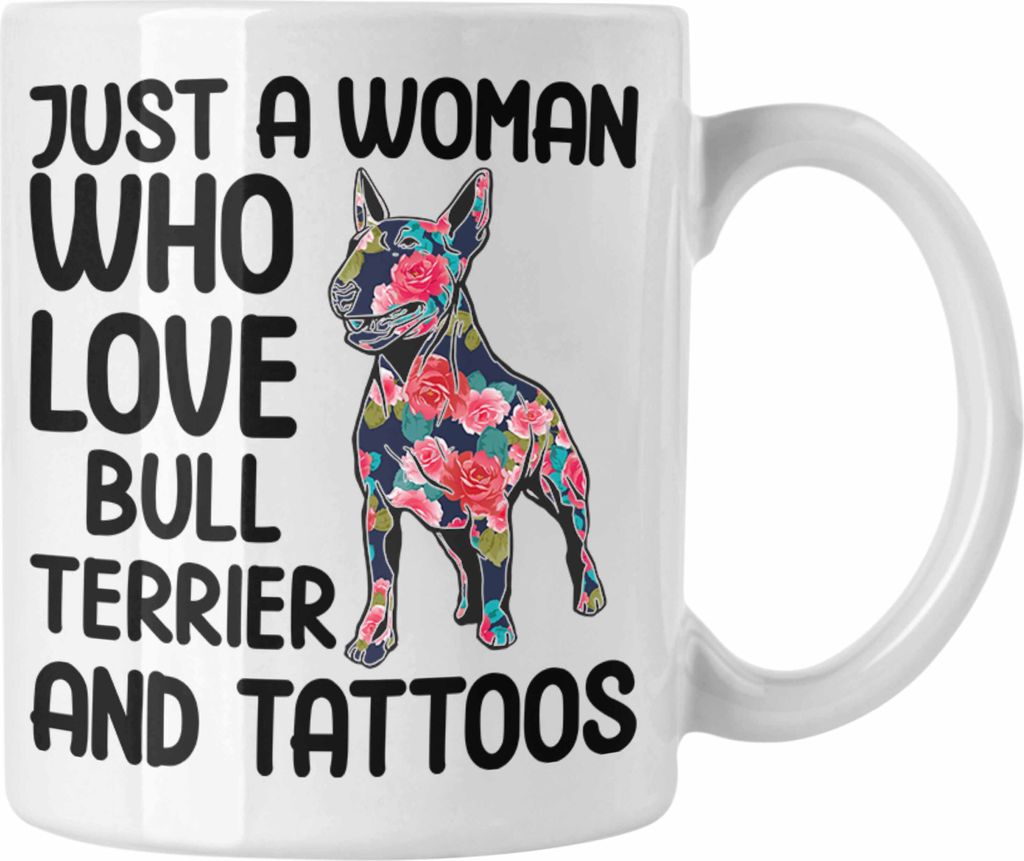 Trendation - Bullterrier Besitzerin Geschenk Tasse Bullterrier Tattoo Frauen Geschenk Just A Woman Who Loves Bull Terrier and Tattoos (Weiß)