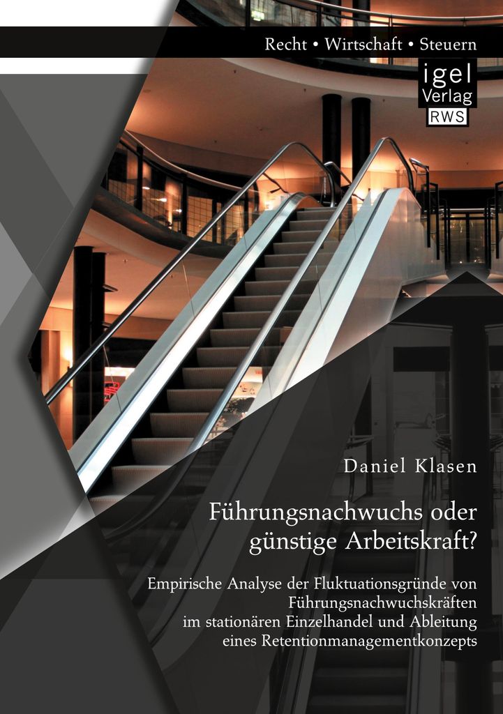 Führungsnachwuchs oder günstige Arbeitskraft? Empirische Analyse der Fluktuationsgründe von Führungsnachwuchskräften im stationären Einzelhan...