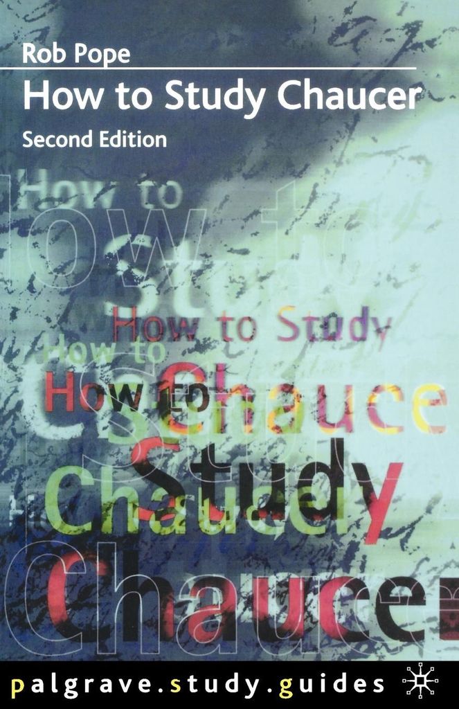 How to Study Chaucer (Palgrave Study Guides:Literature), Pope, Professor Robert,