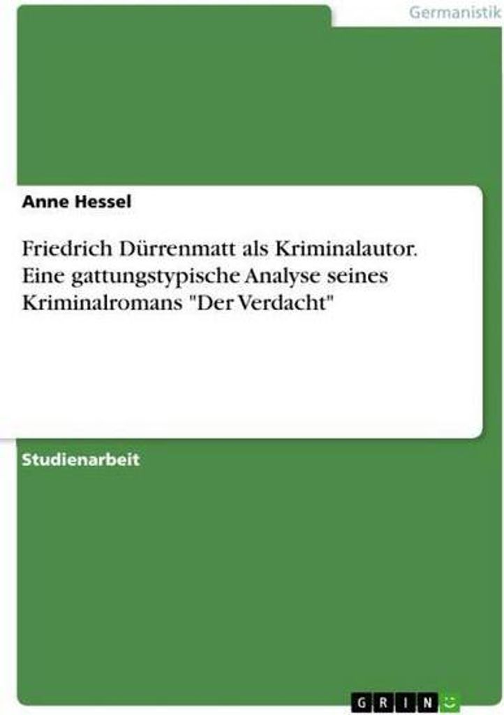 Friedrich Dürrenmatt als Kriminalautor. Eine gattungstypische Analyse seines Kriminalromans \Der Verdacht\""