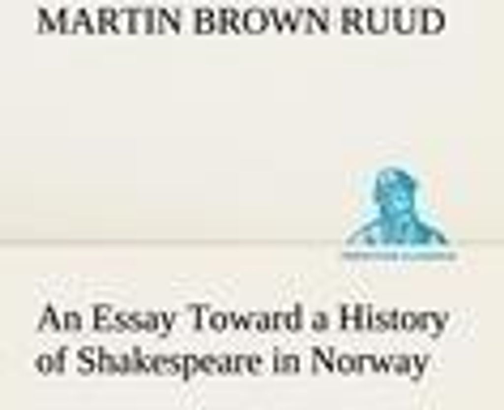 An Essay Toward a History of Shakespeare in Norway