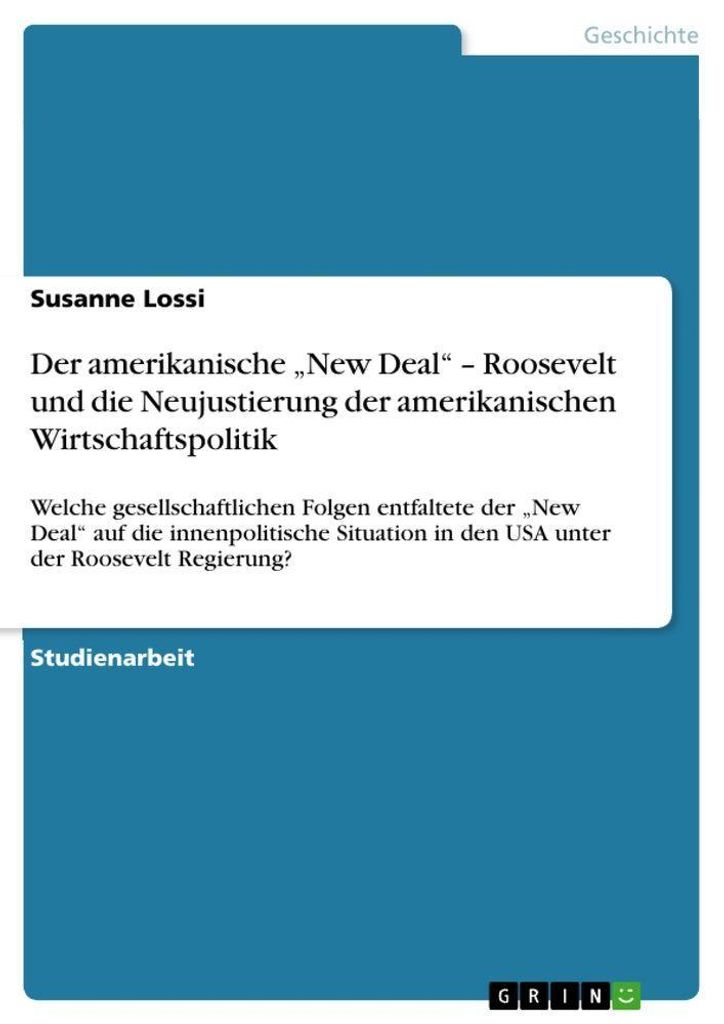Der amerikanische "New Deal" - Roosevelt und die Neujustierung der amerikanischen Wirtschaftspolitik