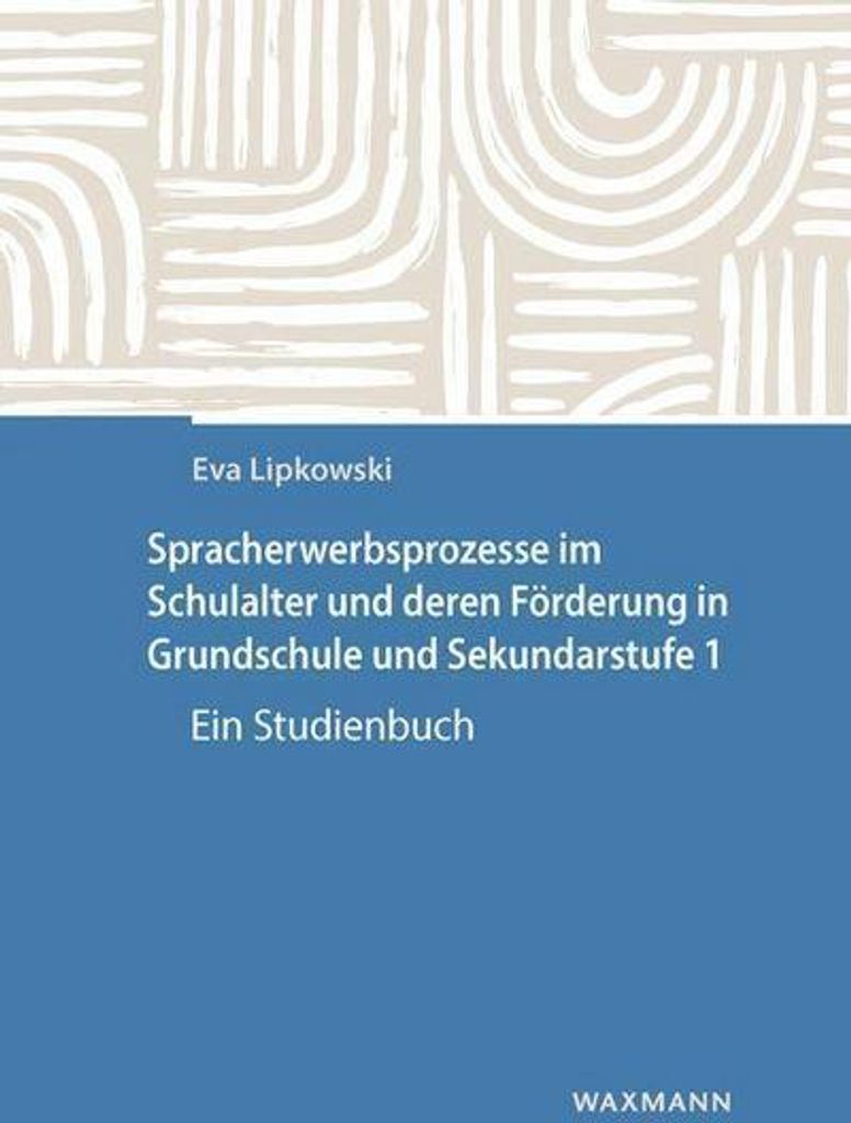 Spracherwerbsprozesse im Schulalter und deren Förderung in Grundschule und Sekundarstufe 1
