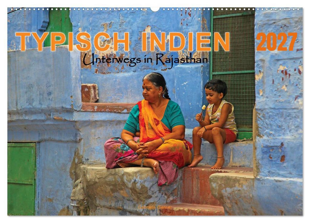 Typisch Indien - Unterwegs in Rajasthan (Wandkalender 2027 DIN A2 quer), CALVENDO Monatskalender