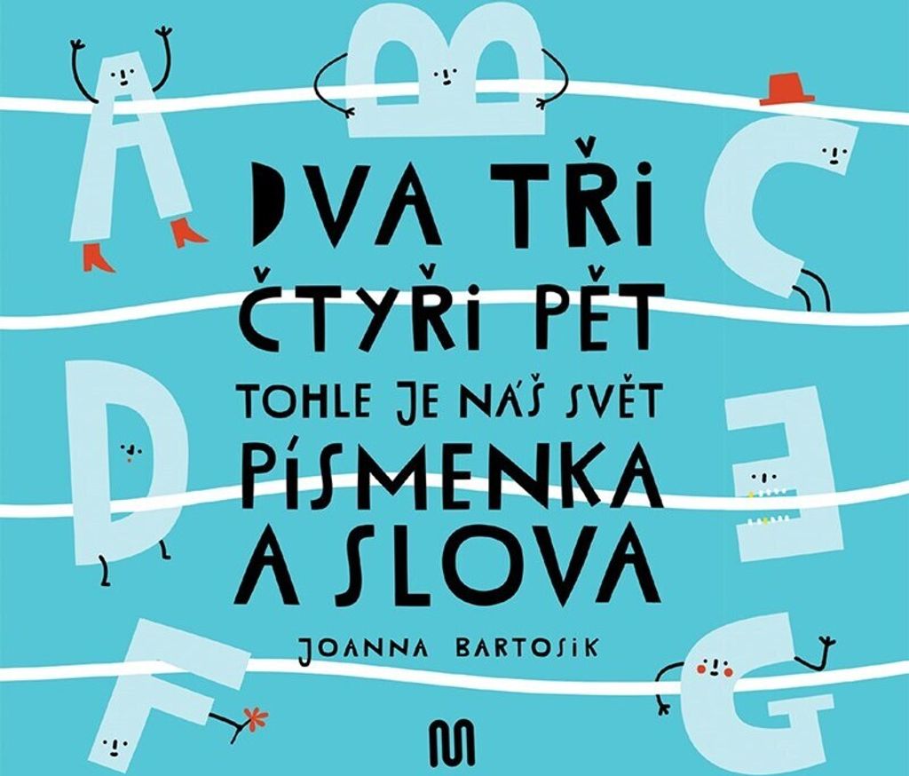 Dva, tři, čtyři, pět - tohle je náš svět. Písmenka a slova | Joanna Bartosik