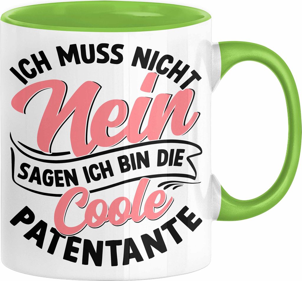 Patentante Geschenk Tasse Spruch Geschenkidee Beste Patentante Ich Muss Nicht Nein Sagen Ich Bin Die Patentante (Grün)