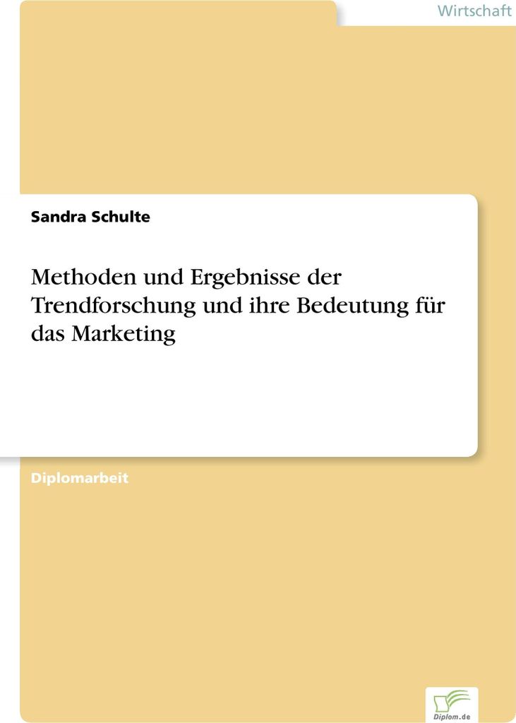 Methoden und Ergebnisse der Trendforschung und ihre Bedeutung für das Marketing