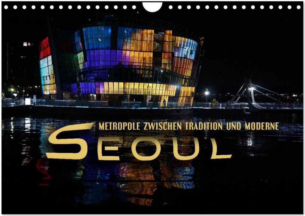 Seoul - Metropole zwischen Tradition und Moderne (Wandkalender 2026 DIN A4 quer), CALVENDO Monatskalender