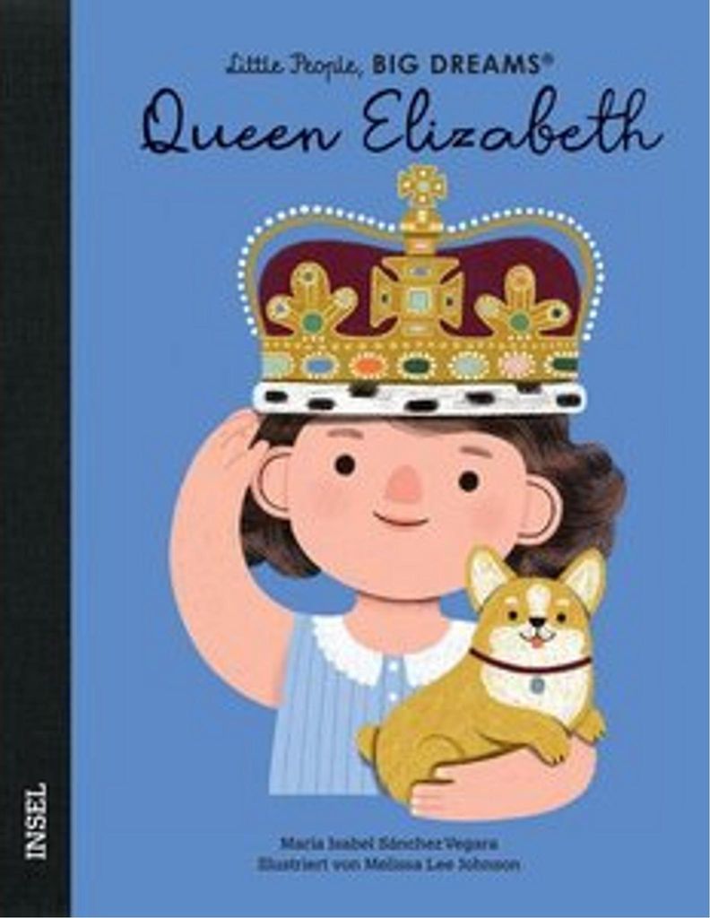 Queen Elizabeth – Little People, BIG DREAMS (Deutsche Ausgabe): Es gibt viele Königinnen, aber nur eine Queen – Königin Elisabeth II.