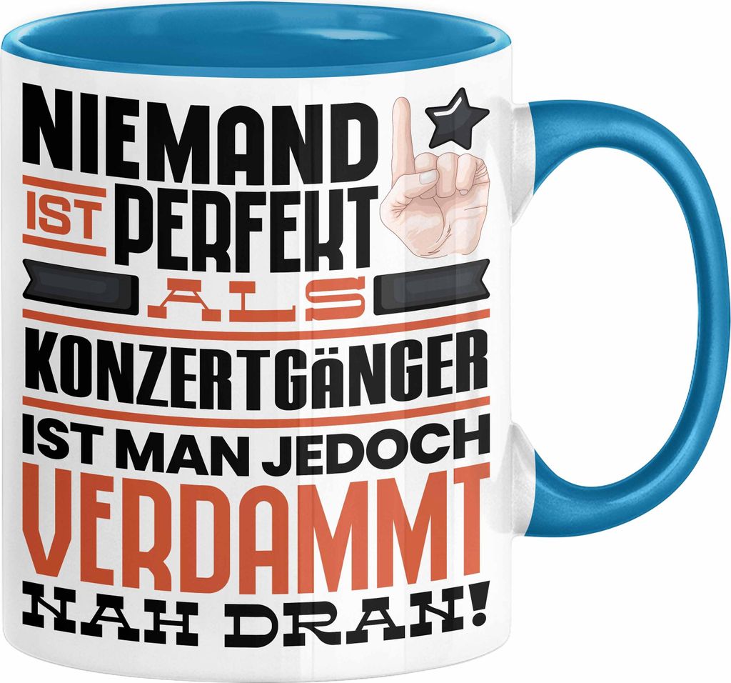 Konzertgänger Geschenk Tasse Lustige Geschenkidee für Konzertgänger Geburtstag Kaffee-Becher Niemand Ist Perfekt Aber Als Konzertgänger Ist Man...