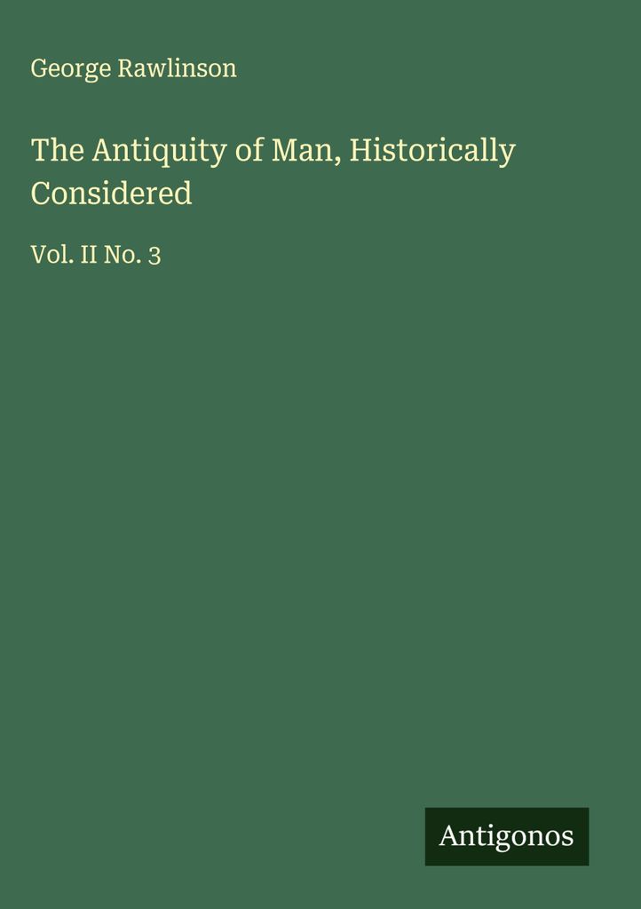 The Antiquity of Man, Historically Considered