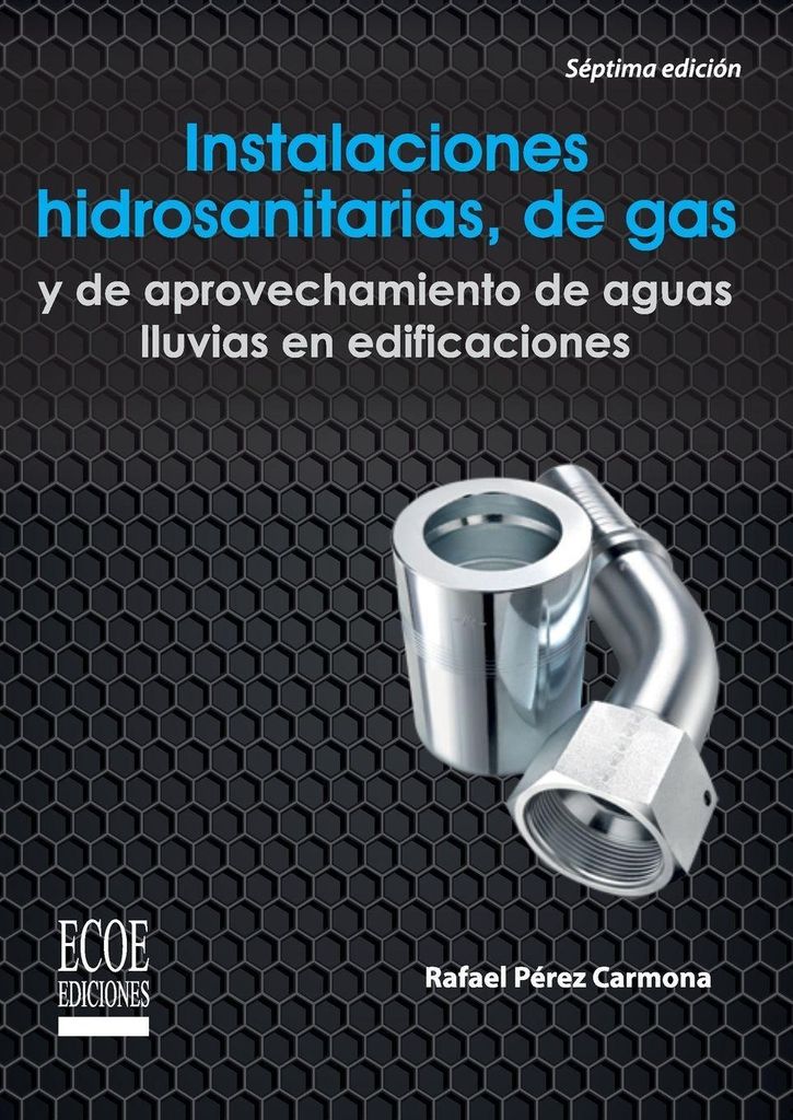 Instalaciones hidrosanitarias, de gas y de aprovechamiento de aguas lluvias en edificaciones - 7ma edición