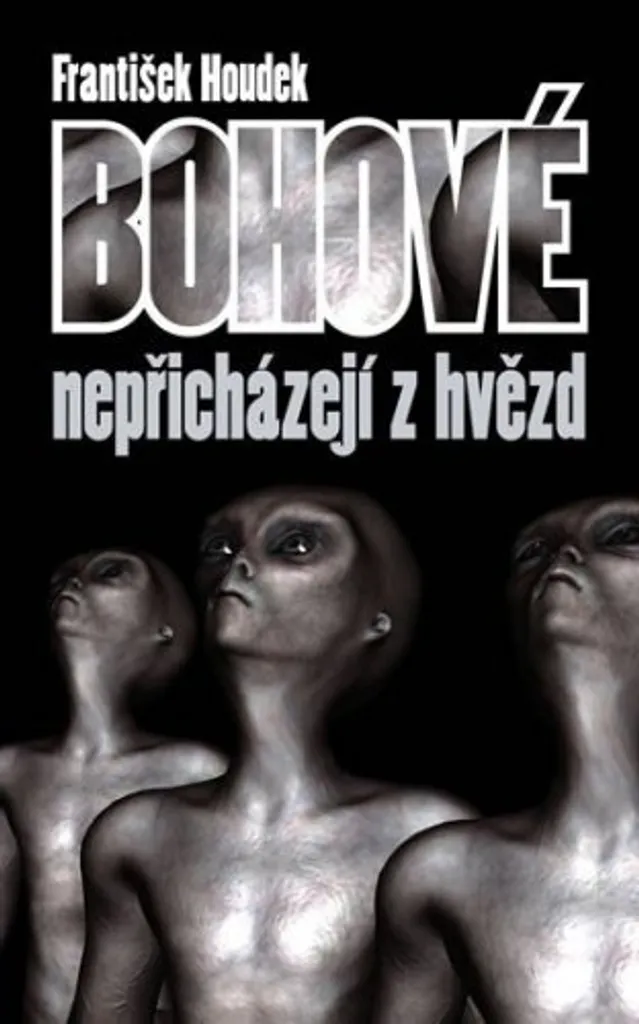 Bohové nepřicházejí z hvězd par František Houdek - Livre d'Astronomie