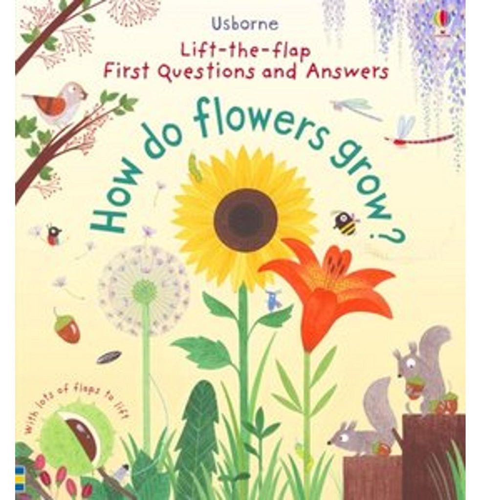 First Lift-the-Flap Questions and Answers How Do Flowers Grow?