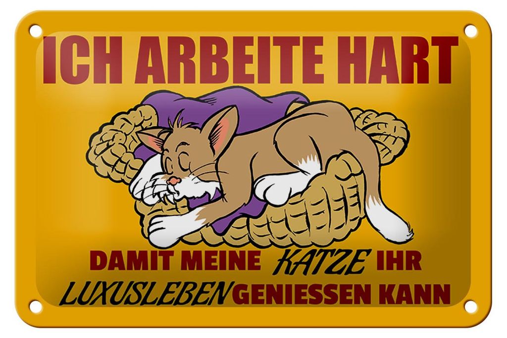 Blechschild Spruch 18x12cm Arbeite damit Katze Luxusleben hat