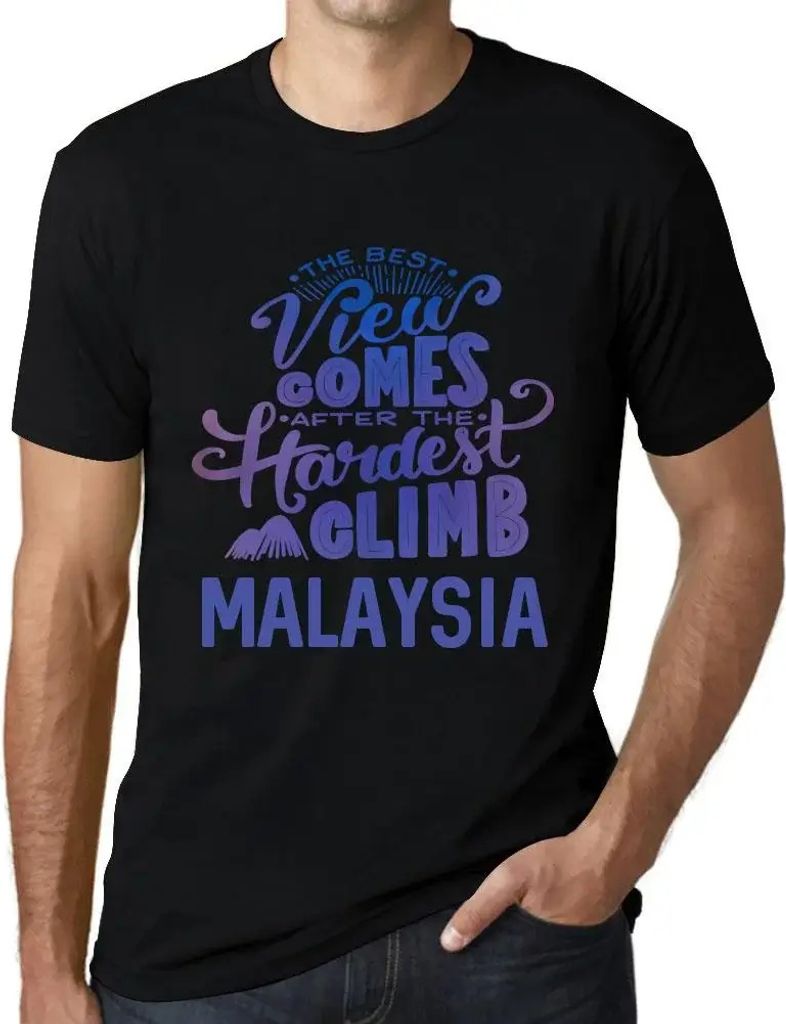 Herren Grafik T-Shirt Die beste Aussicht kommt nach der schwersten Bergbesteigung Malaysias – The Best View Comes After Hardest Mountain Climb