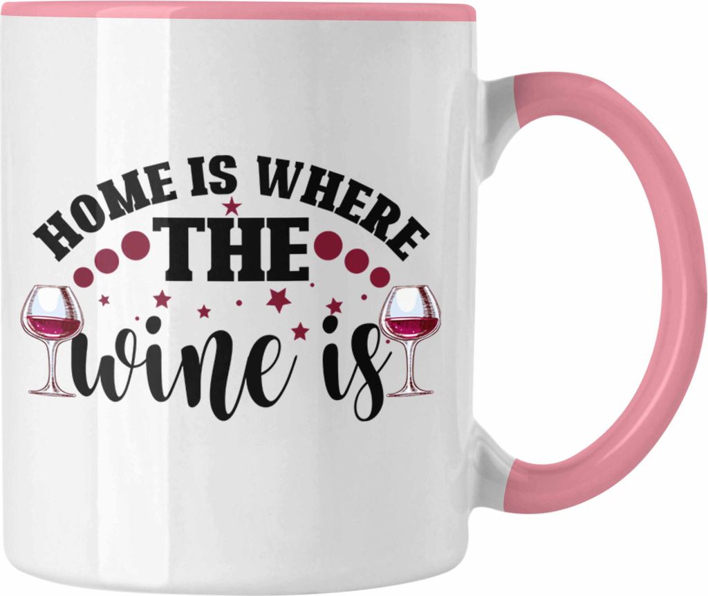 Trendation - Home Is Where The Wine Is Lustige Tasse Spruch Geschenkidee Frauen Wein-Liebhaber (Rosa)