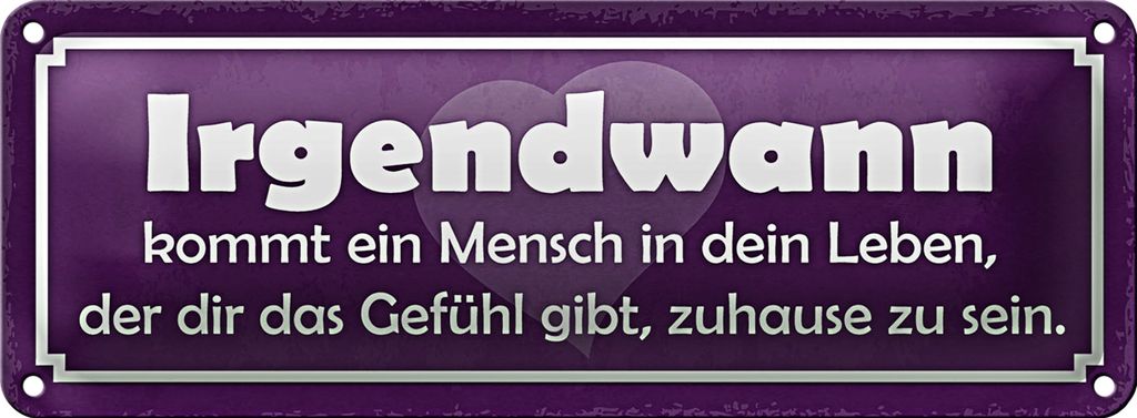 Blechschild Spruch 27x10cm Irgendwann kommt ein Mensch Dekoration