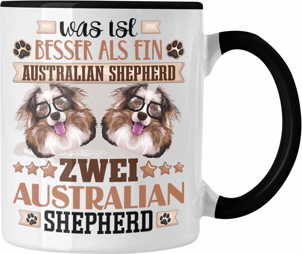 Trendation - Australian Shepherd Besitzer Tasse Geschenk Lustiger Spruch Geschenkidee Was Ist Besser Als Ein Australian Shepherd (Schwarz)