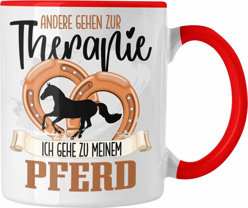 Trendation - Pferde Tasse Geschenk für Reiterin Lustiger Spruch Anderen Gehen Zur Therapie (Rot)